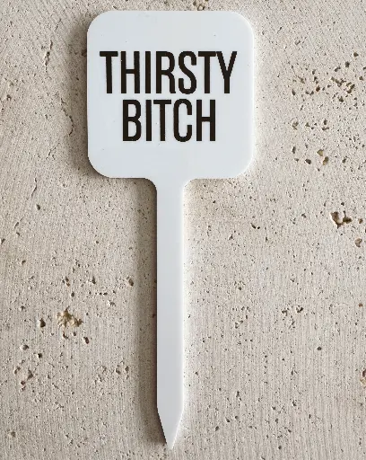 Thirsty Bitch Pflanzenstecker aus Acryl